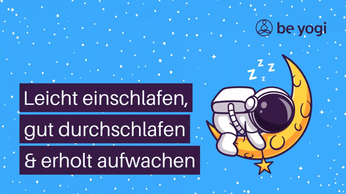 Leicht einschlafen, gut durchschlafen & erholt aufwachen Artikel Yoga Ayurveda Be Yogi