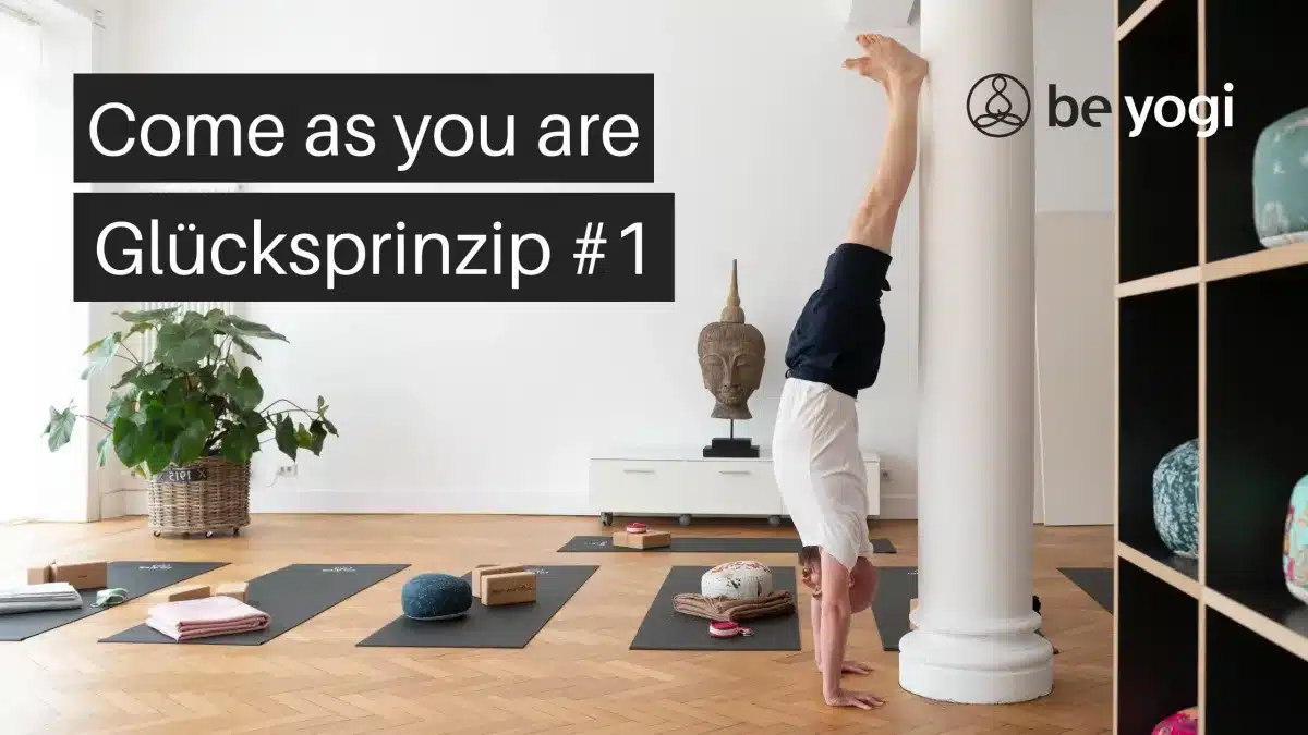 Come as you are – Glücksprinzip #1