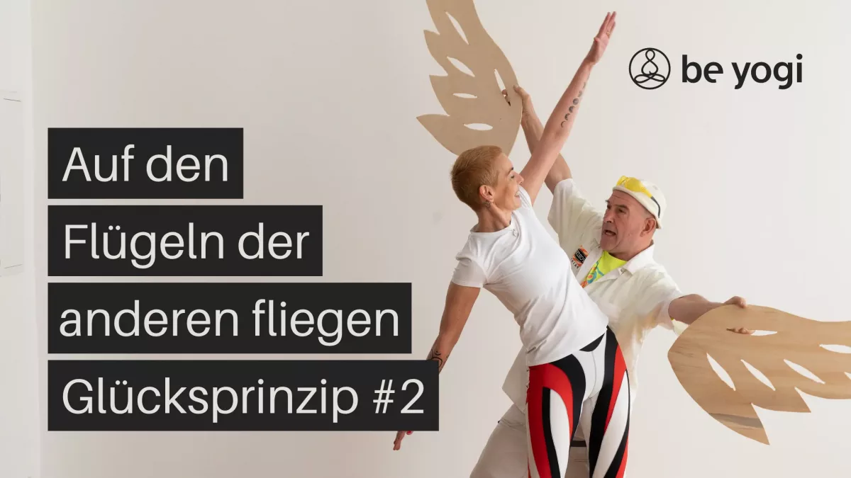 auf den fluegeln der anderen fliegen Gluecksprinzip 2 Be Yogi Artikel yoga ayurveda
