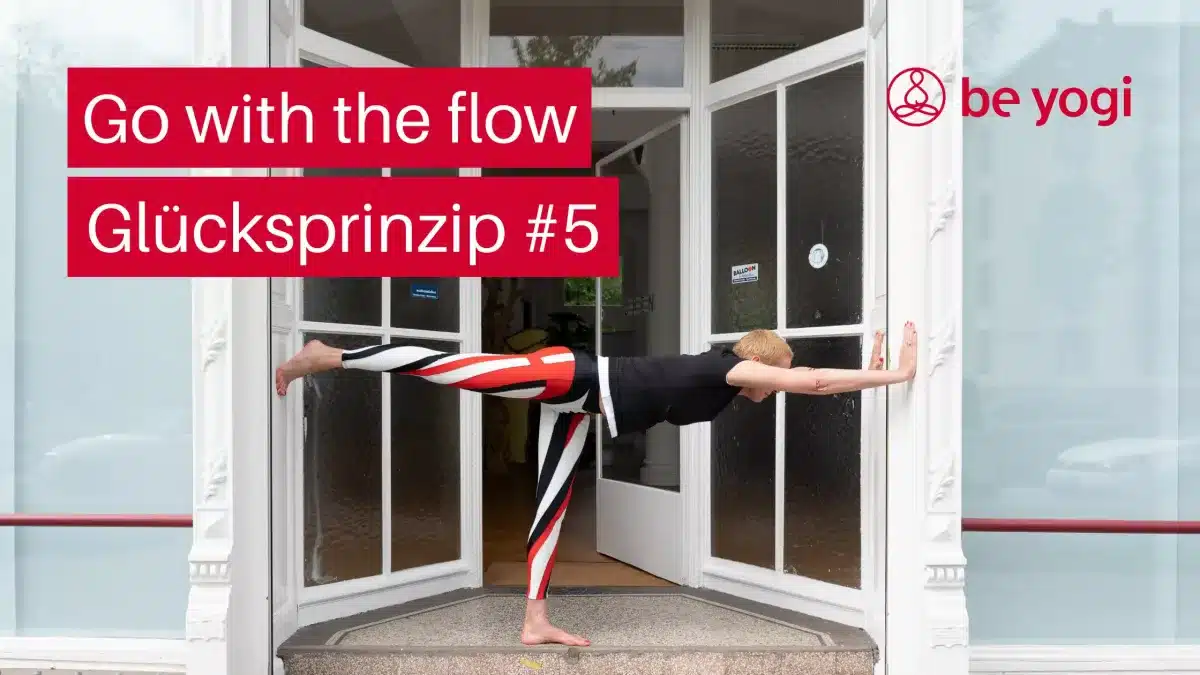 go with the flow Gluecksprinzip 5 Be Yogi Artikel yoga ayurveda