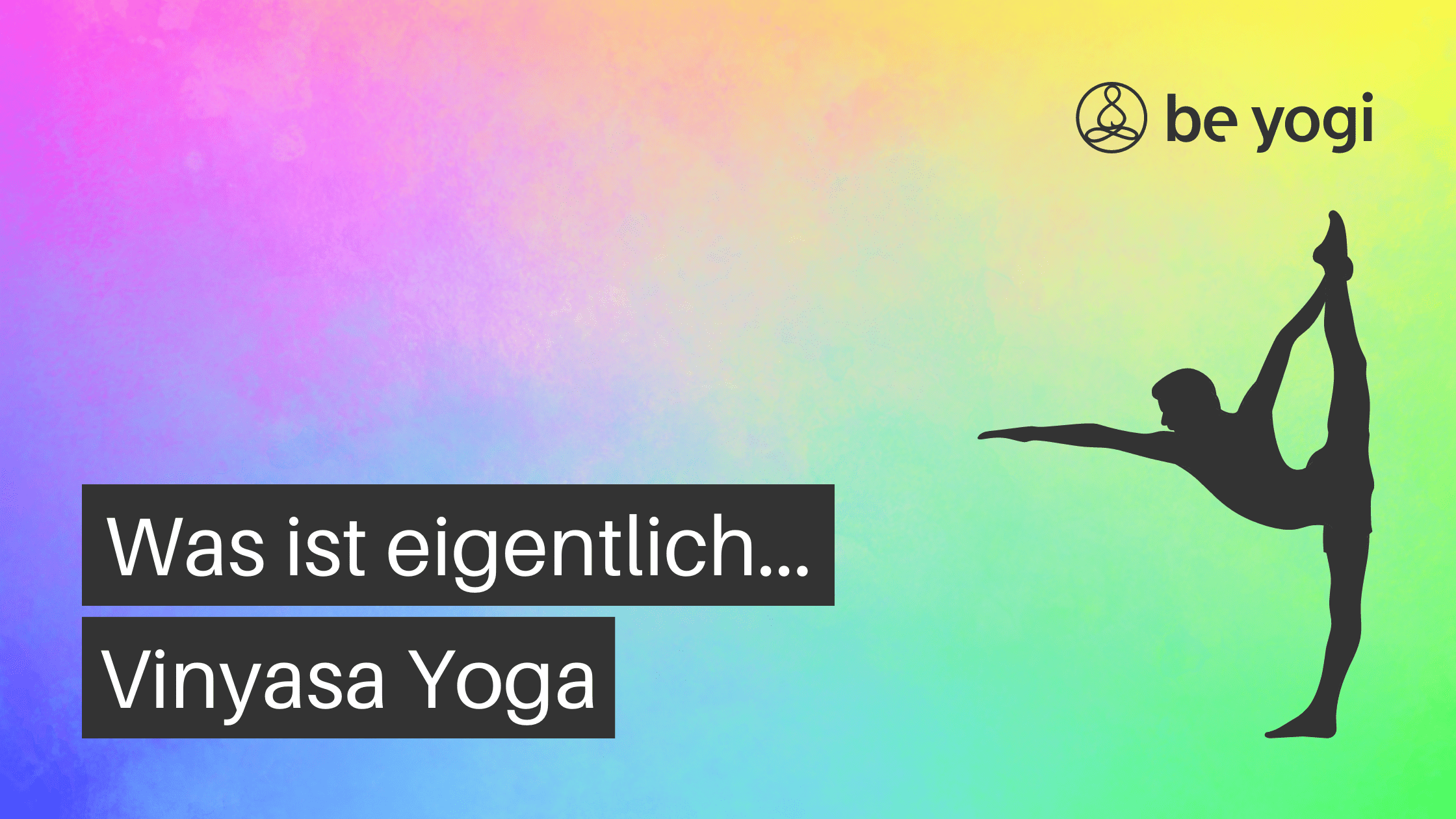 Vinyasa yoga yoga stil chrakteristik typische merkmale Be Yogi Artikel yoga ayurveda