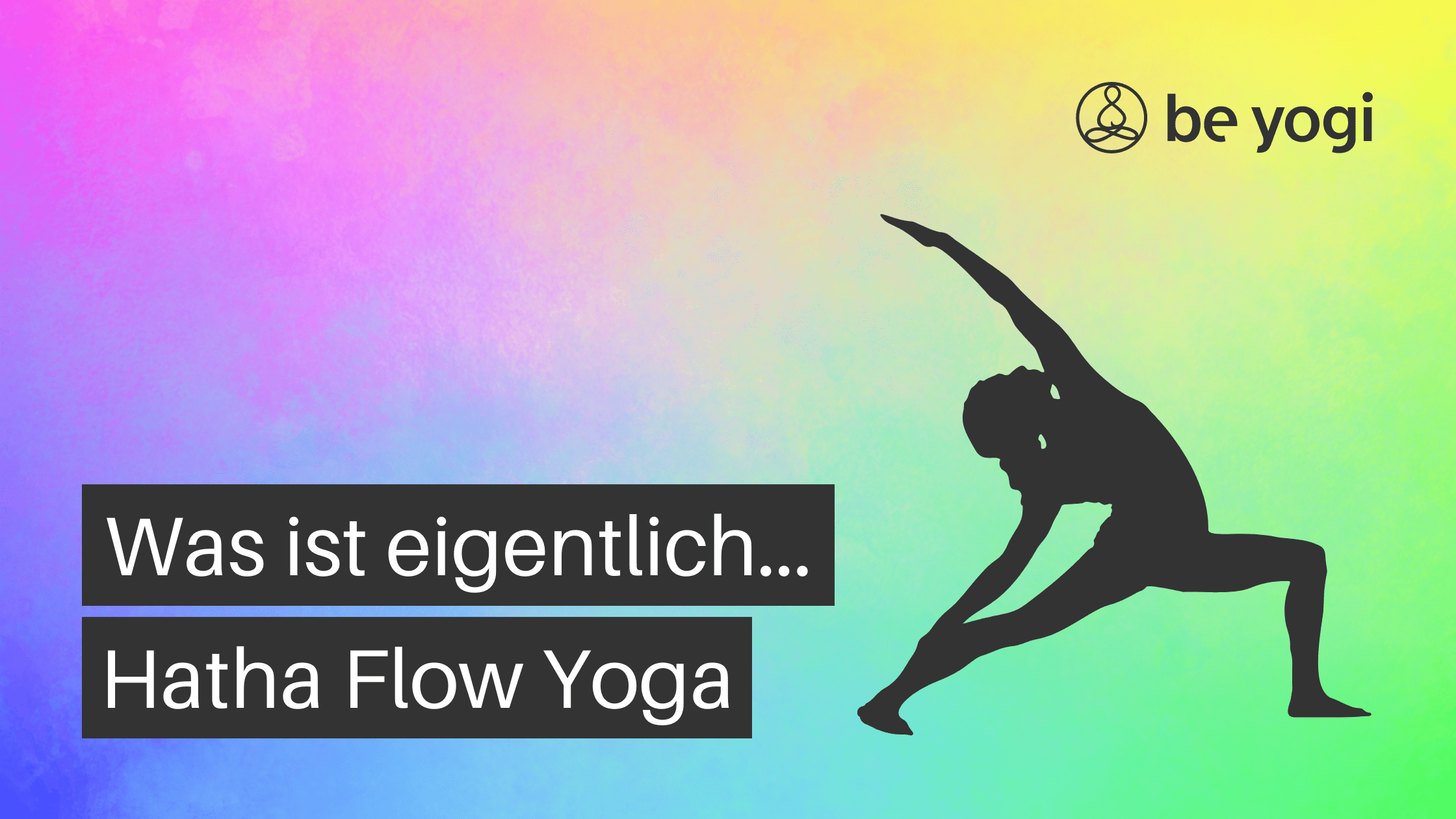 hatha flow yoga yoga stil chrakteristik typische merkmale Be Yogi Artikel yoga ayurveda