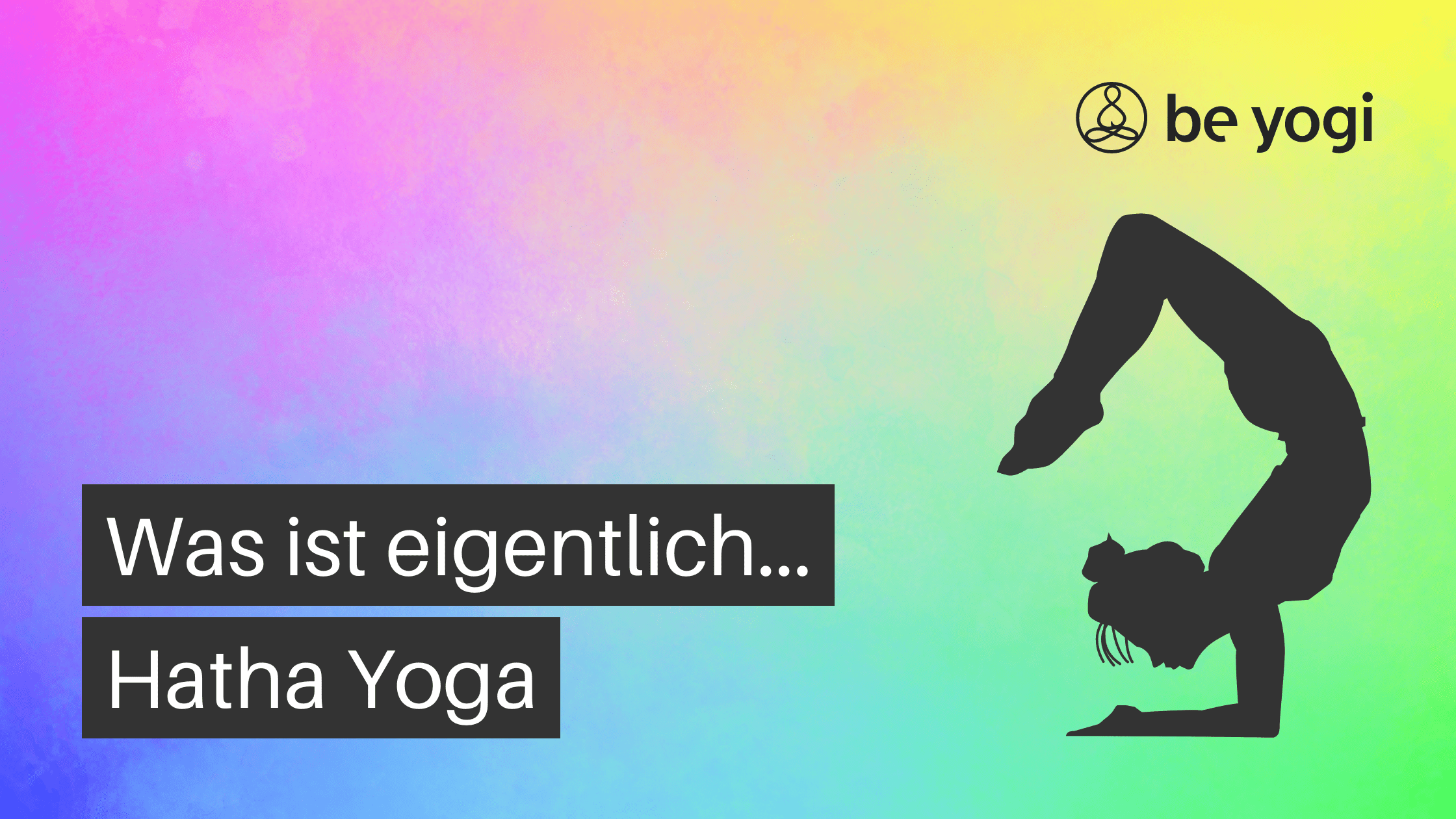 hatha yoga yoga stil chrakteristik typische merkmale Be Yogi Artikel yoga ayurveda