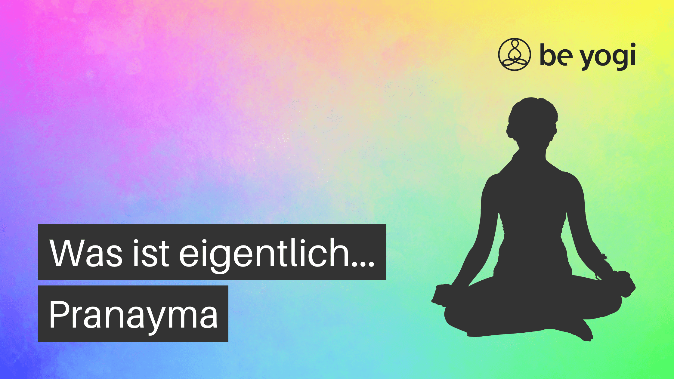 pranayama yoga stil chrakteristik typische merkmale Be Yogi Artikel yoga ayurveda
