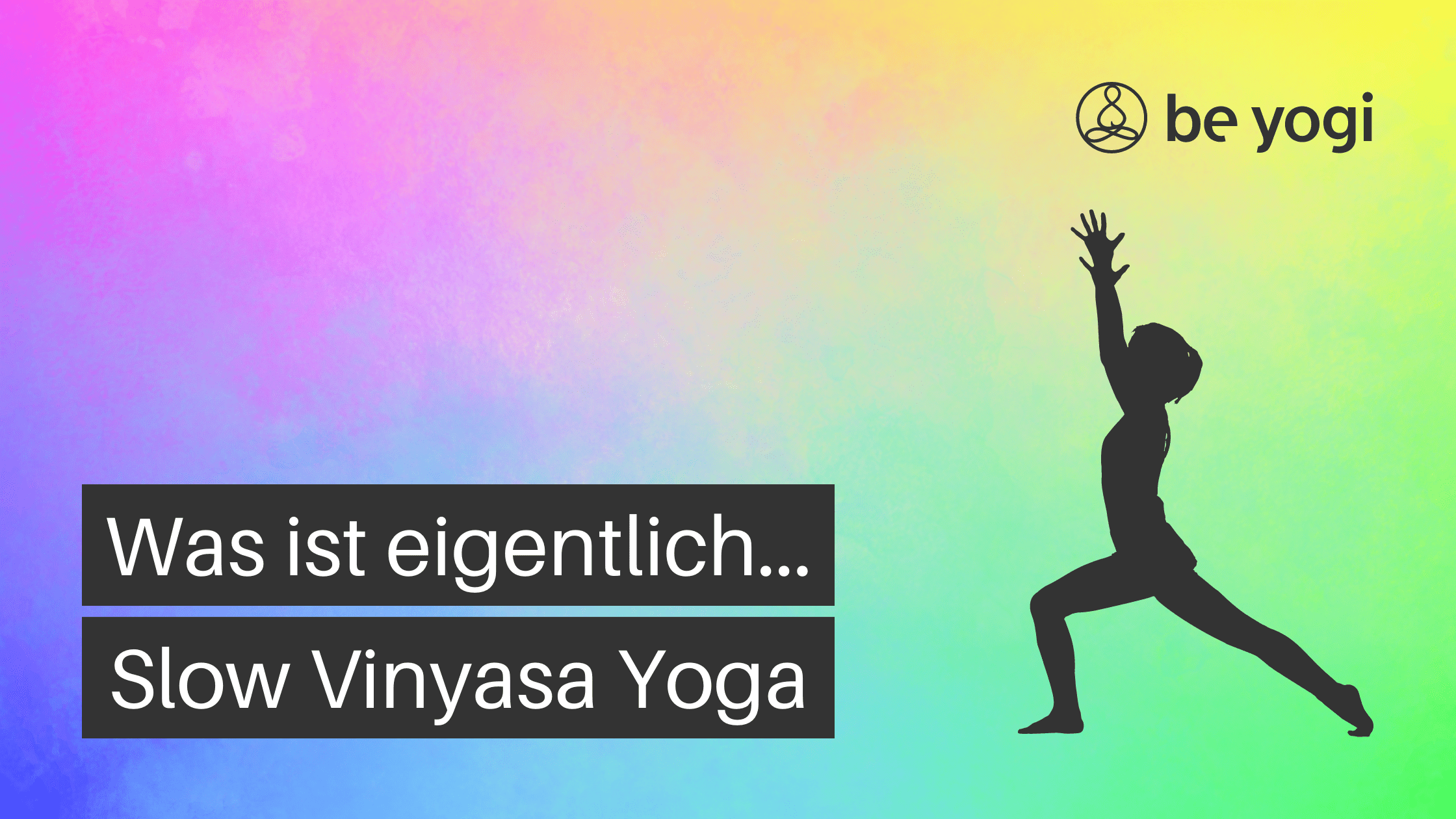 slow vinyasa yoga yoga stil chrakteristik typische merkmale Be Yogi Artikel yoga ayurveda