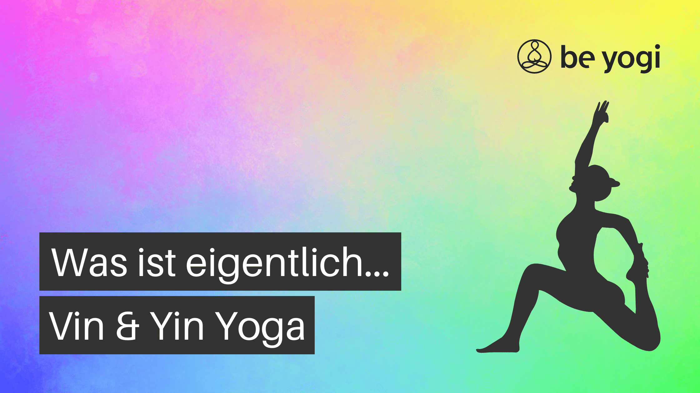 vin & yin yoga yoga stil chrakteristik typische merkmale Be Yogi Artikel yoga ayurveda