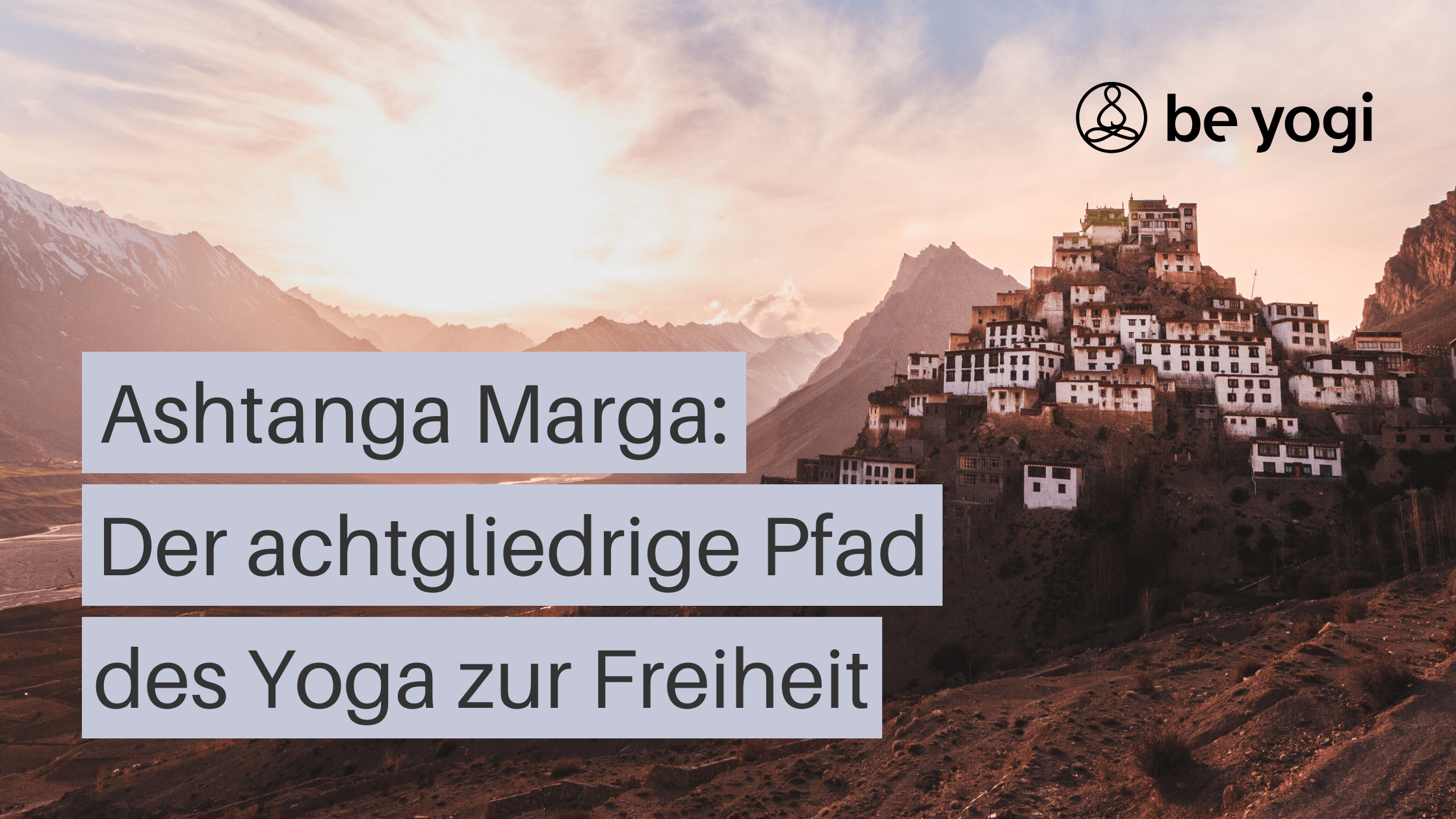 Ashtanga Marga Der achtgliedrige Pfad des Yoga zur Freiheit BeYogi Artikel Ayurveda Yoga