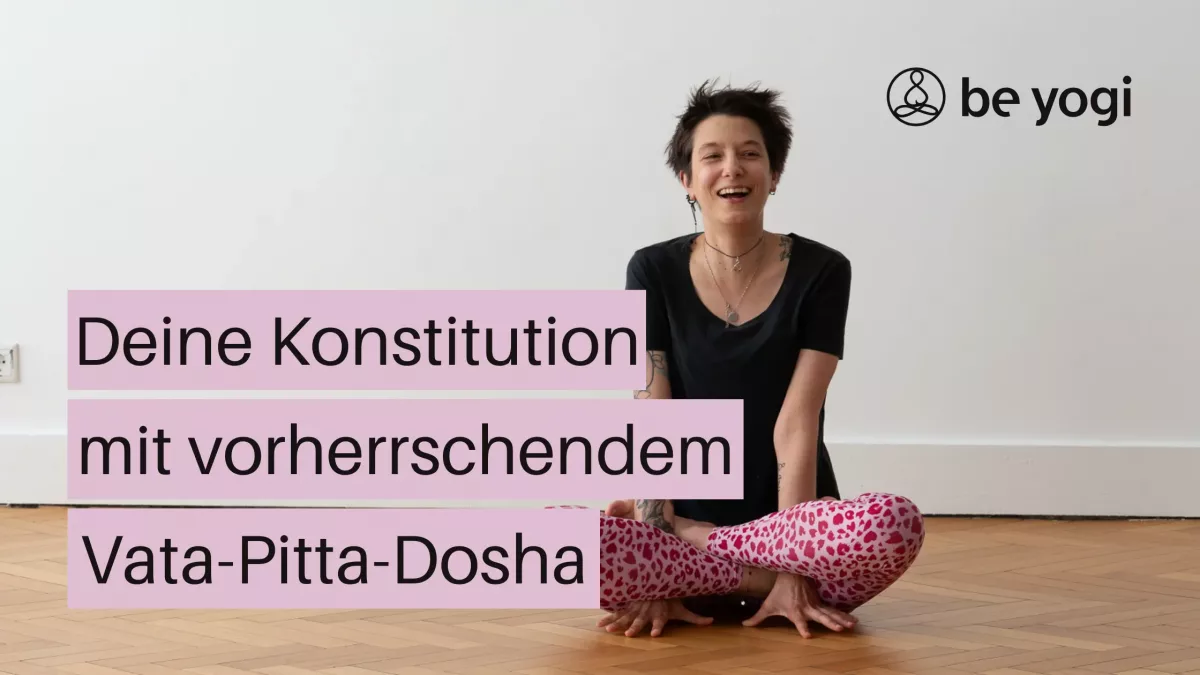 Deine Konstitution mit vorherrschendem Vata-Pitta-Dosha