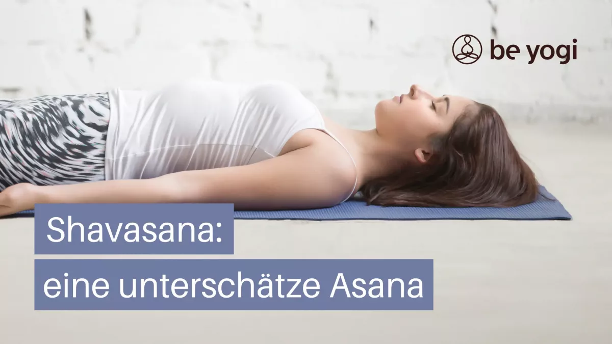 Shavasana: Eine unterschätzte Asana