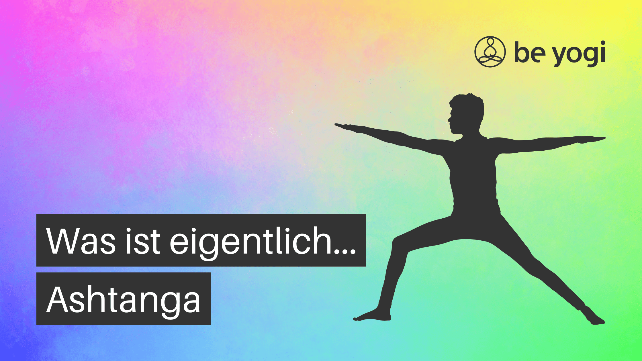 Was ist eigentlich Ashtanga-Yoga?