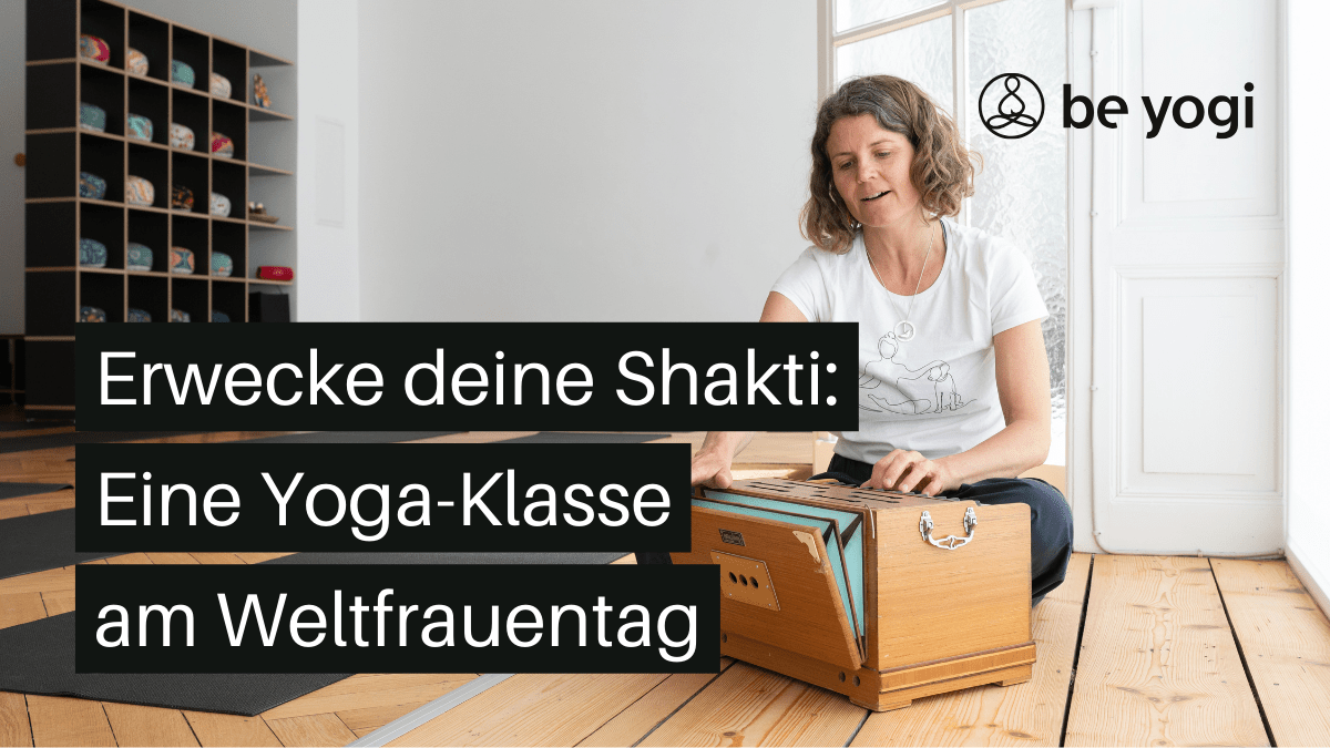 Erwecke deine Shakti: Eine Yoga-Klasse am Weltfrauentag