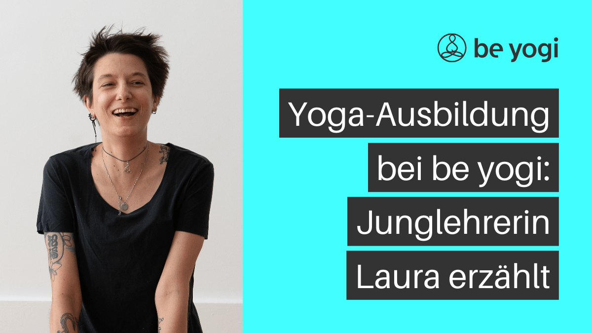 Yoga-Ausbildung bei be yogi: Junglehrerin Laura erzählt