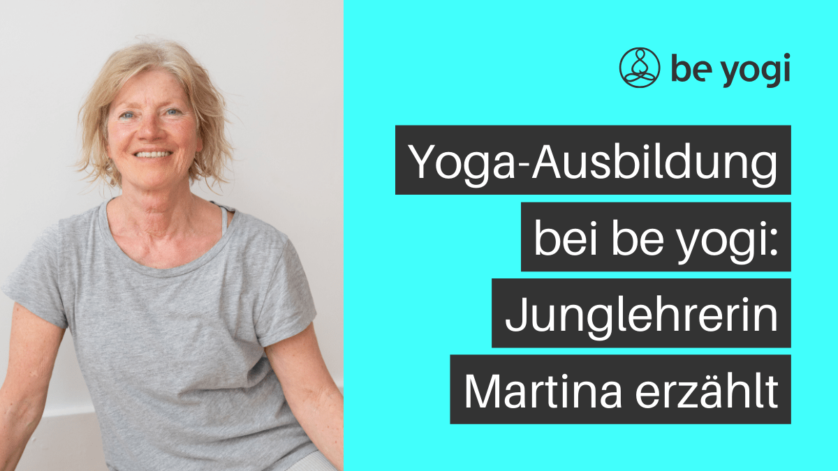Yoga-Ausbildung bei be yogi: Junglehrerin Martina erzählt
